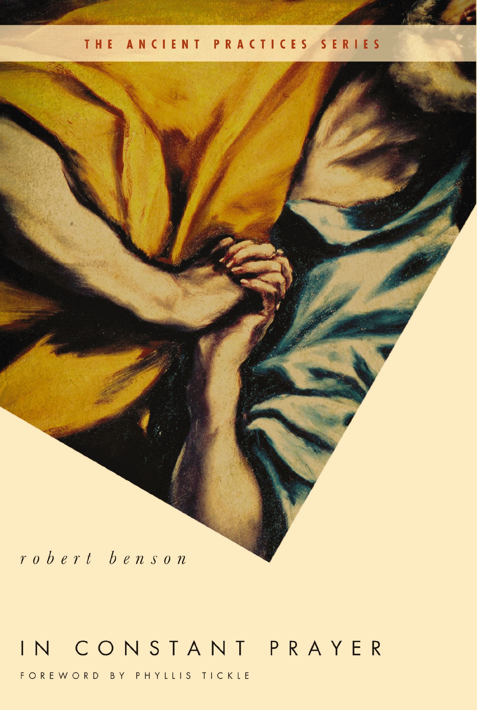 In Constant Prayer: The Return of the Ancient Practices, Paperback, Tickle Benson
