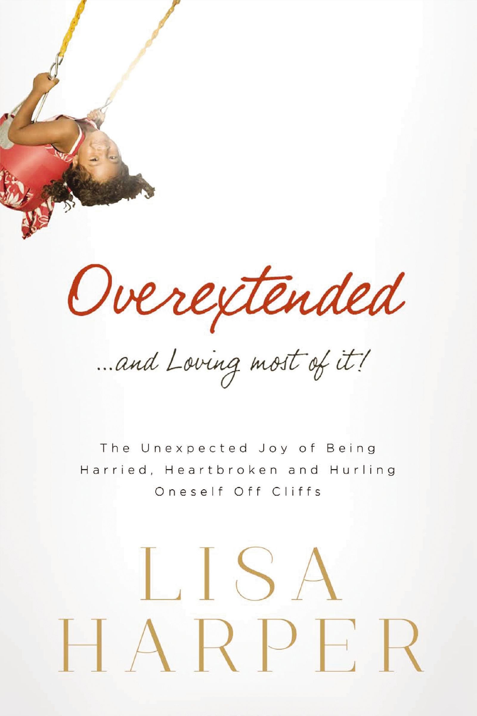 Overextended And Loving Most Of It, Paperback, Lisa Harper