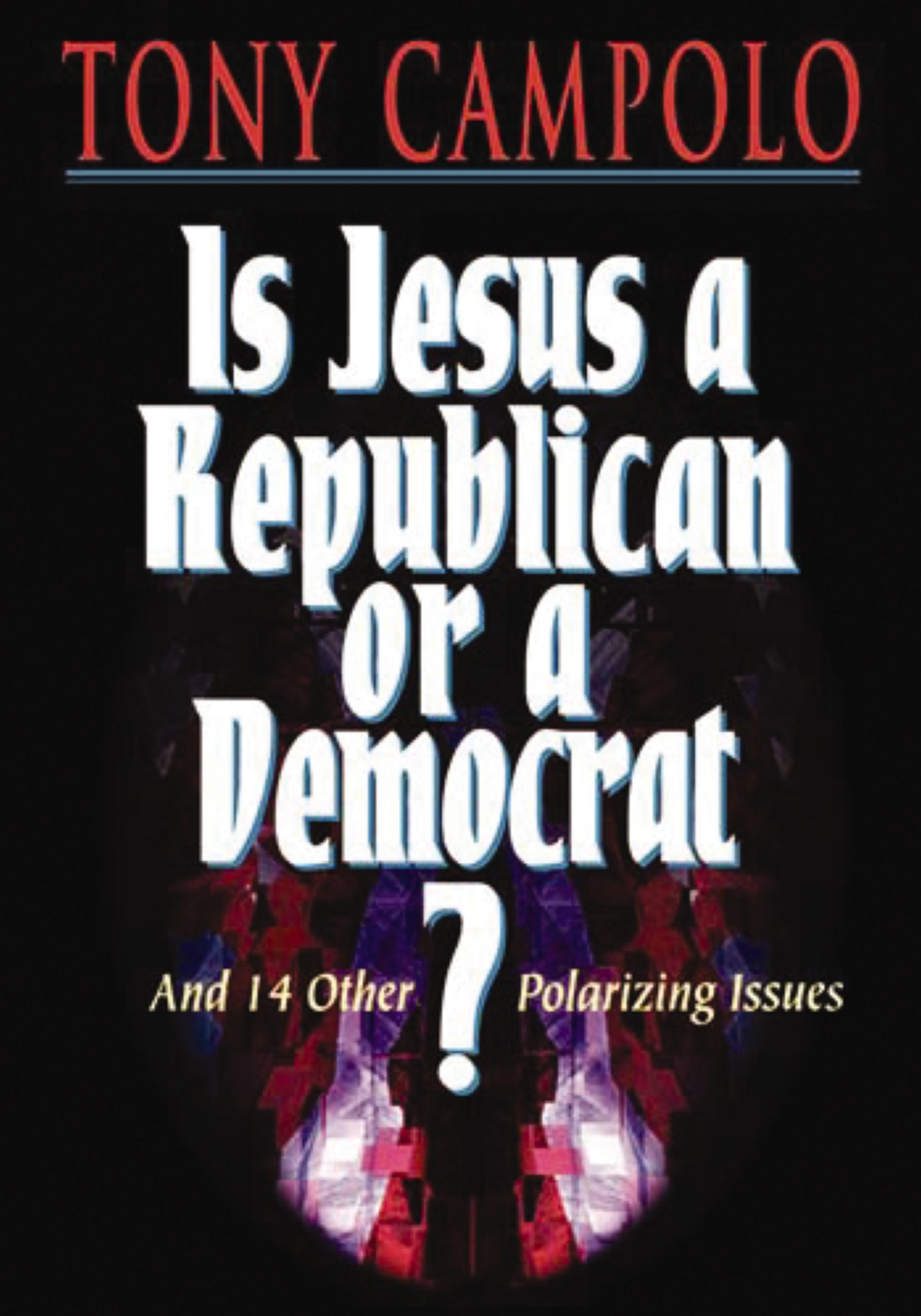 Is Jesus a Democrat or a Republican?, Paperback, Tony Campolo