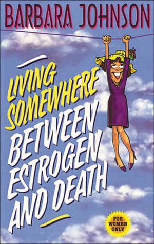 Living Somewhere Between Estrogen and Death, Large Print