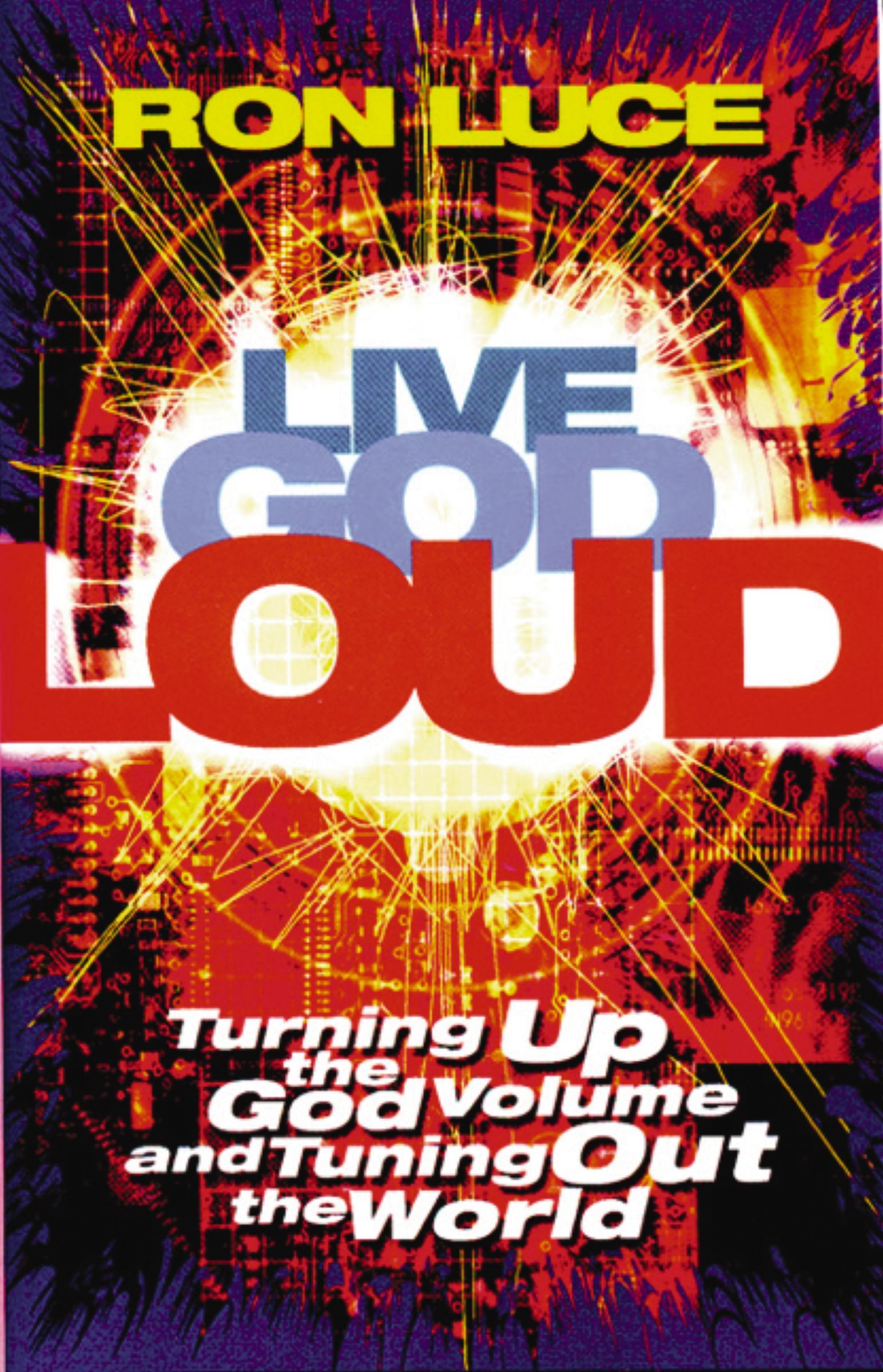 Live God Loud, Paperback, Ron Luce