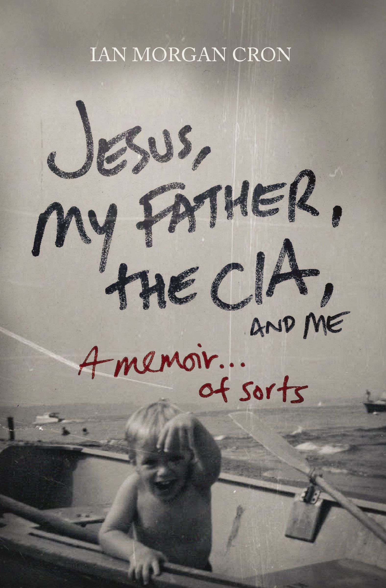 Jesus, My Father, The CIA, and Me: A Memoir. . . of Sorts - Image 4