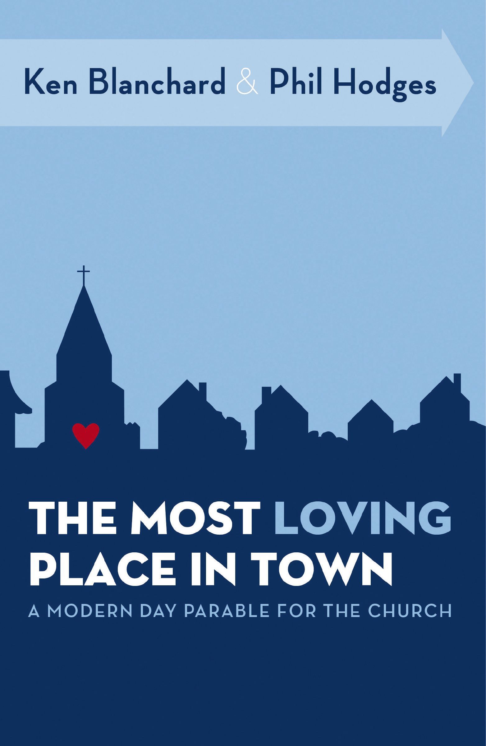 Most Loving Place in Town, Paperback, Ken Blanchard and Phil Hodges
