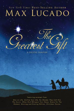 The Greatest Gift – A Max Lucado Digital Sampler