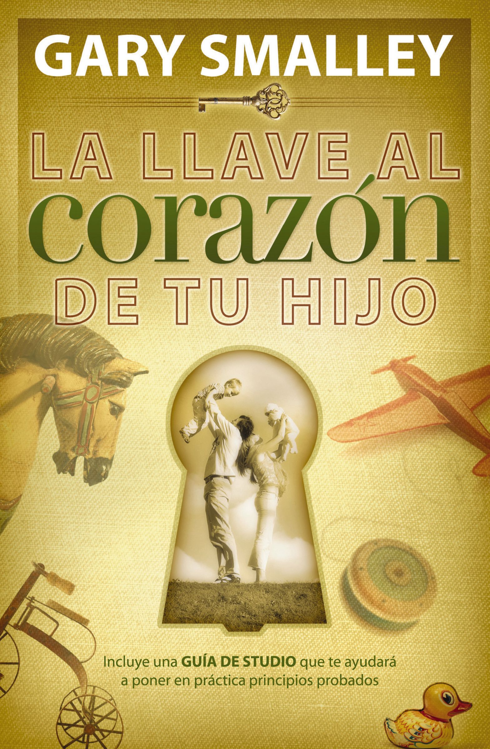 La llave al corazón de tu hijo, Paperback, Gary Smalley
