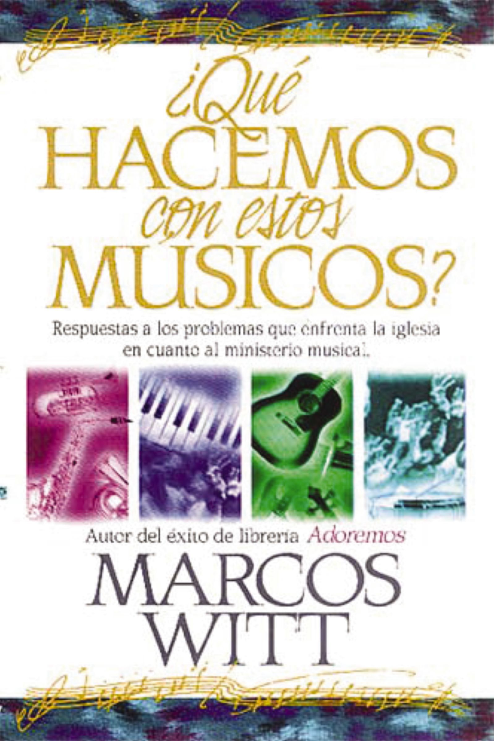 ¿Qué hacemos con estos músicos?, Paperback, Marcos Witt