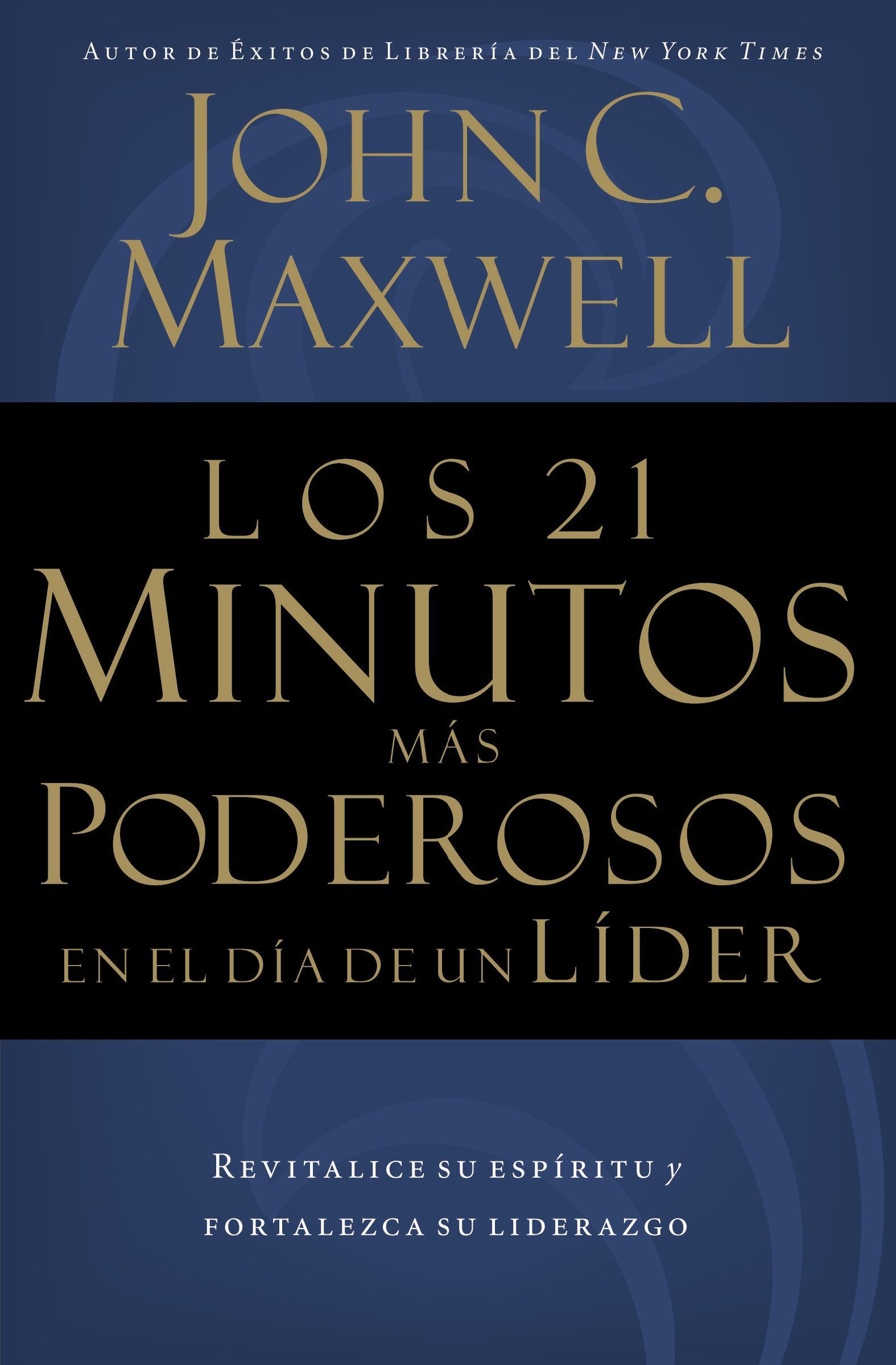 Los 21 minutos más poderosos en el día de un líder, Paperback, John Maxwell