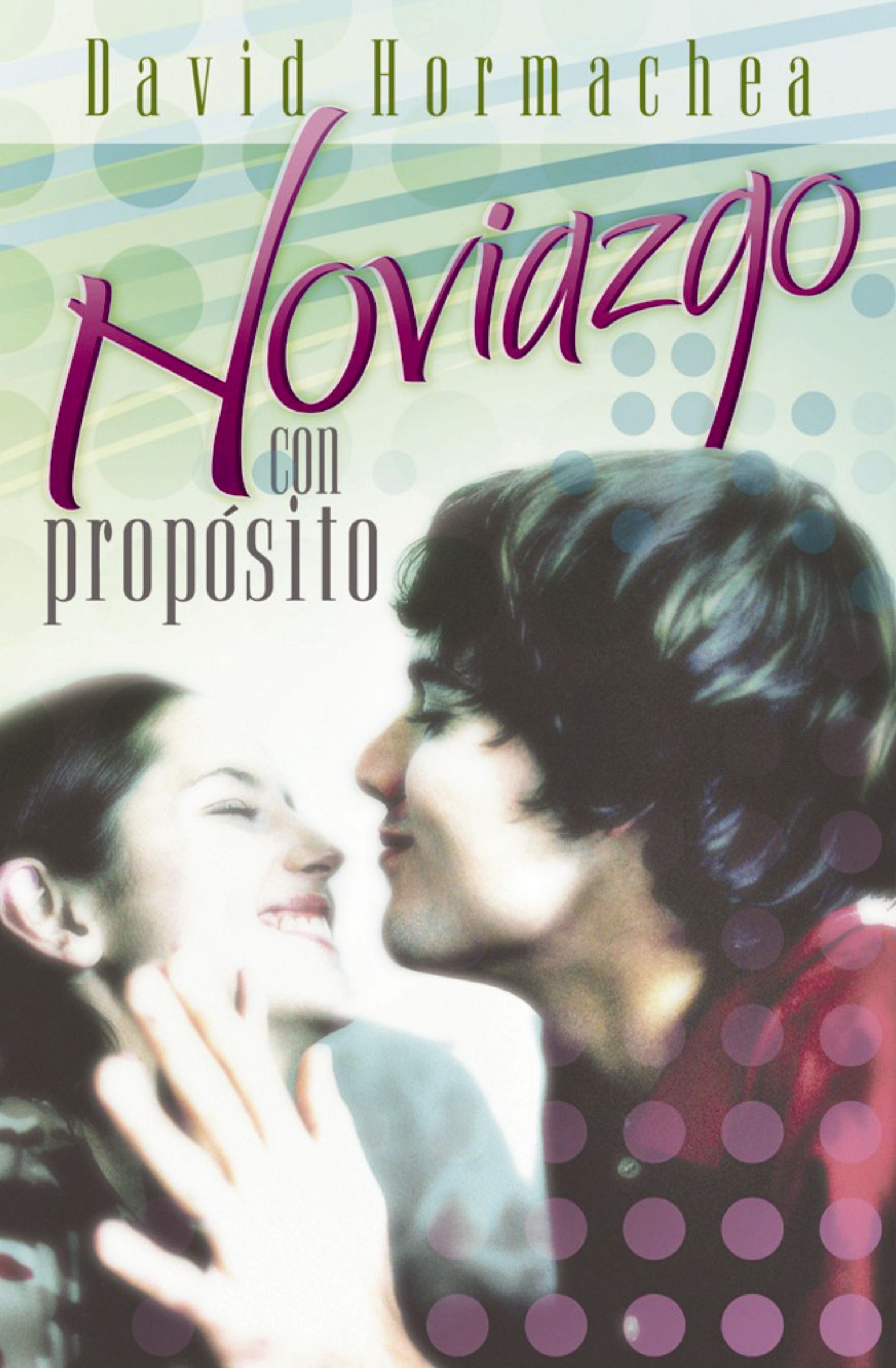Noviazgo con propósito, Paperback, David Hormachea
