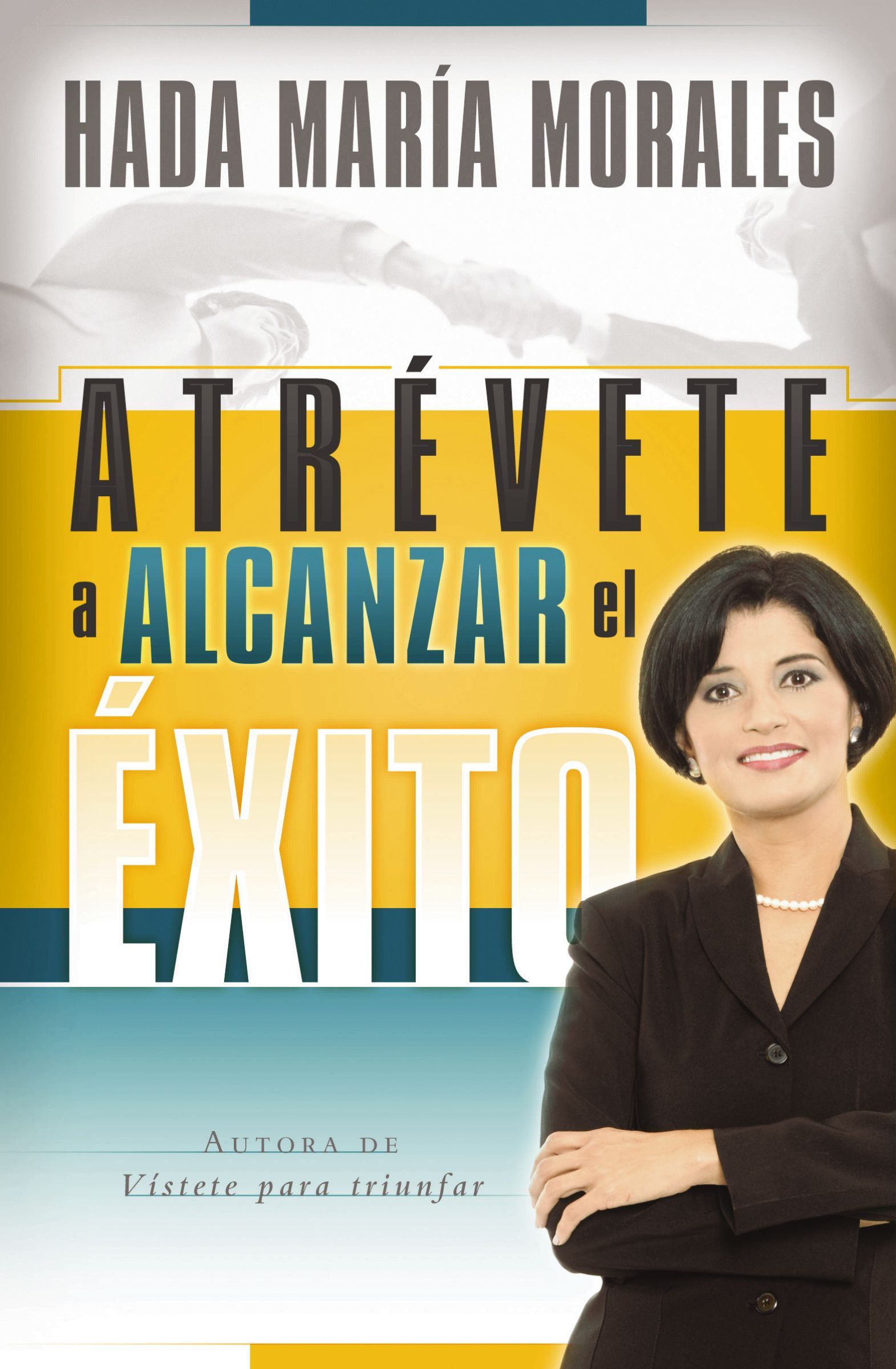 Atrévete a alcanzar el éxito, Paperback, Hada Morales