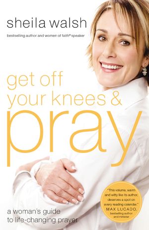 Get Off Your Knees and Pray