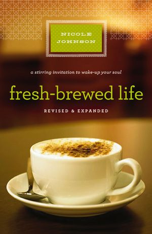 Fresh-Brewed Life Revised & Updated