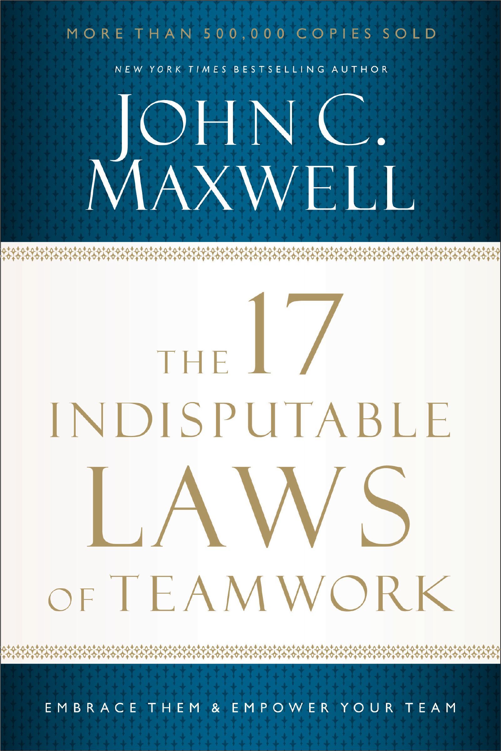 Book - The 17 Indisputable Laws of Teamwork - Embrace Them and Empower Your Team