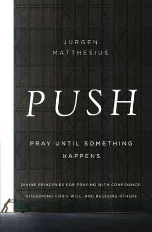 PUSH: Pray Until Something Happens