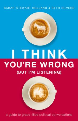 I Think You’re Wrong (But I’m Listening)