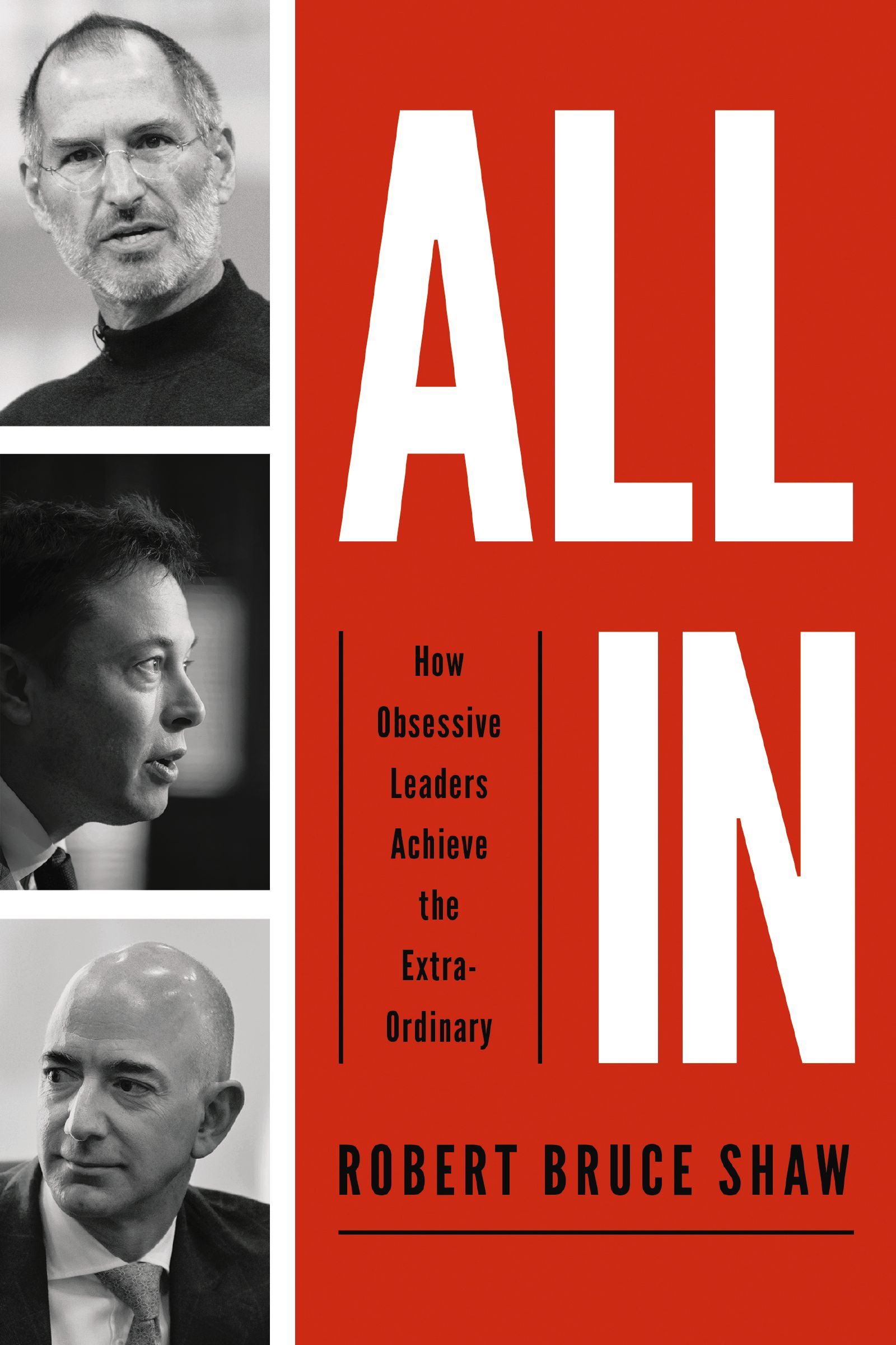Book - All In - How Obsessive Leaders Achieve the Extraordinary