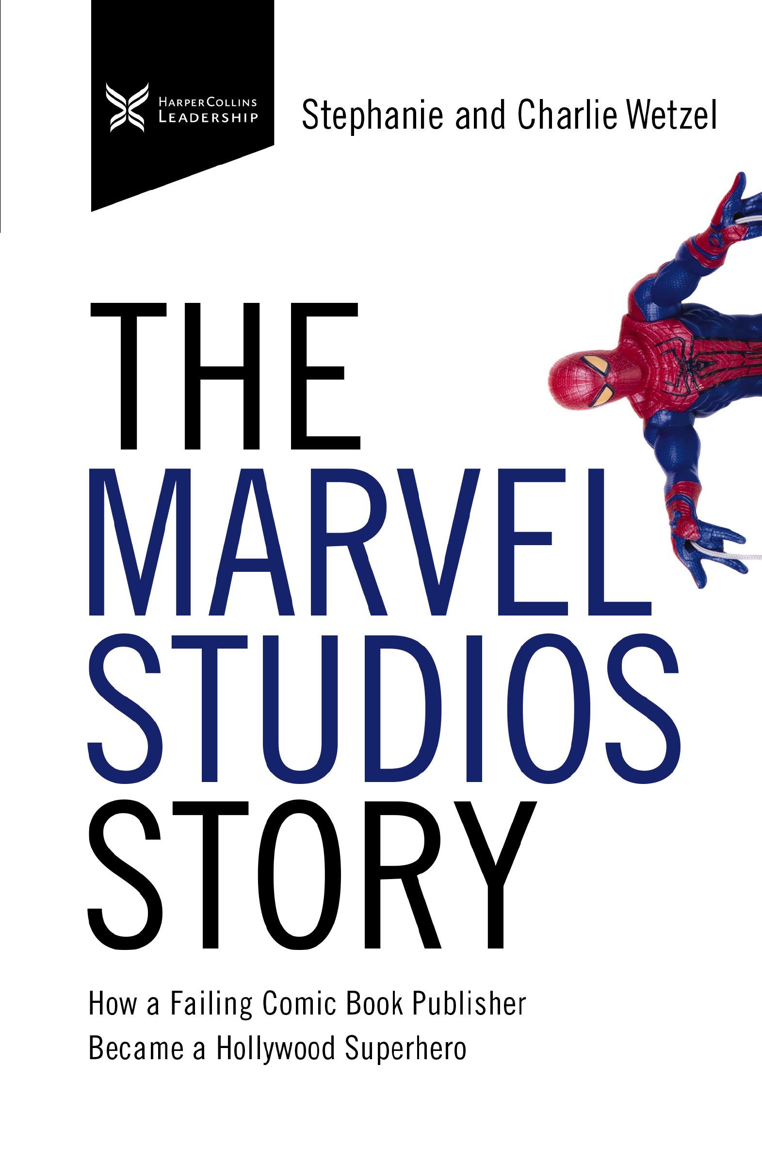 Book - The Marvel Studios Story - How a Failing Comic Book Publisher Became a Hollywood Superhero