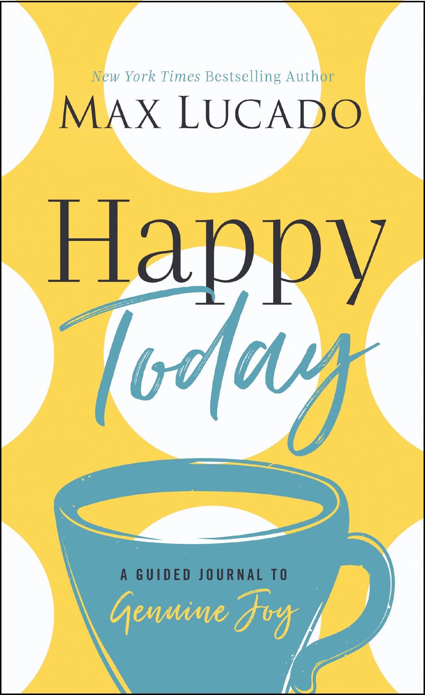 Happy Today, Hardback, Max Lucado
