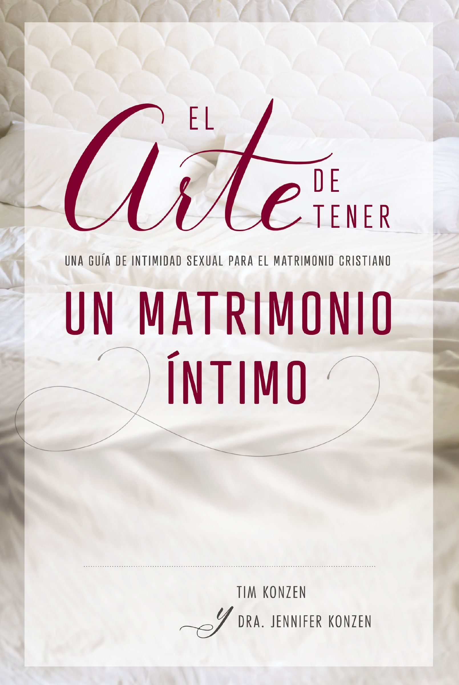 arte de tener un matrimonio íntimo, Paperback, Tim Konzen and Dr. Jennifer Konzen