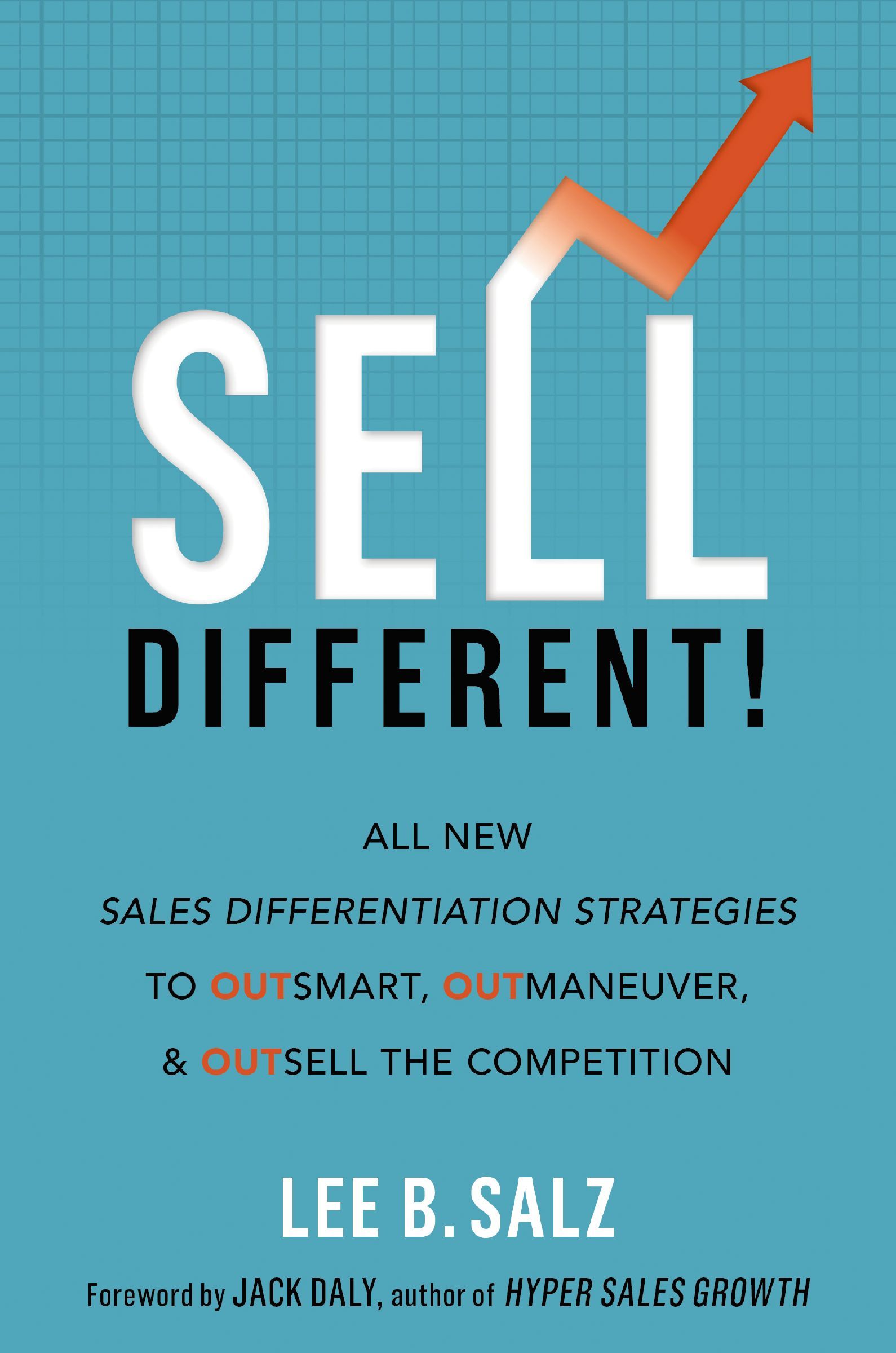 Book - Sell Different! - All New Sales Differentiation Strategies to Outsmart, Outmaneuver, and Outsell the Competition