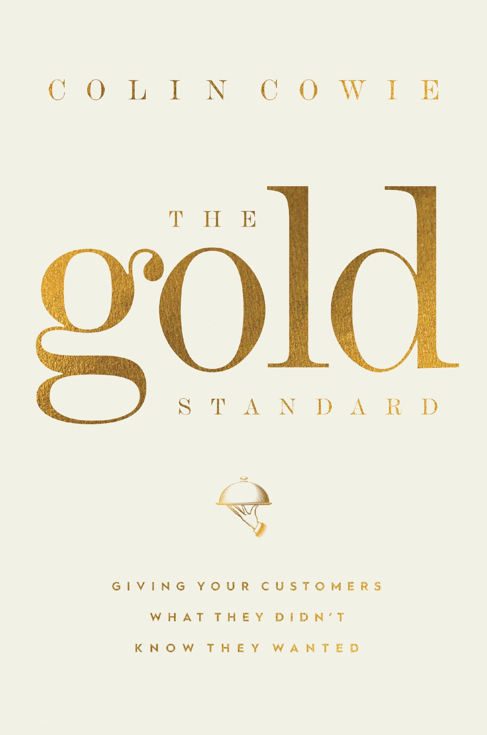The Gold Standard: Giving Your Customers What They by Colin Cowie (HB 2021) - Image 9
