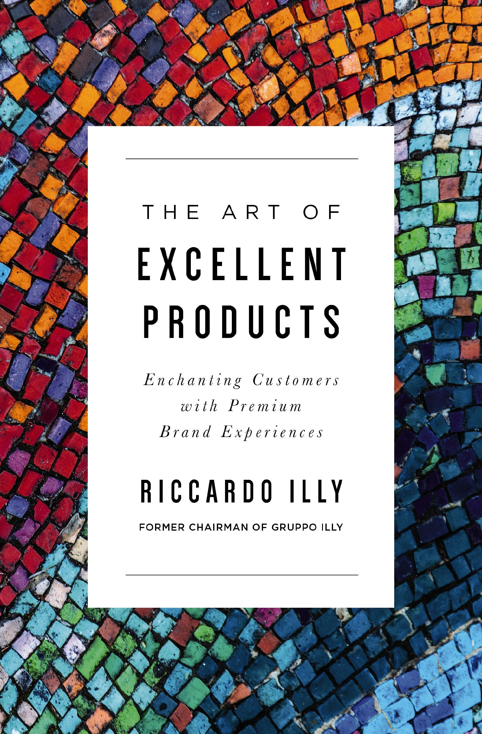 Art of Excellent Products, Paperback, Riccardo Illy