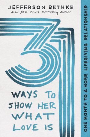 31 Ways to Show Her What Love Is