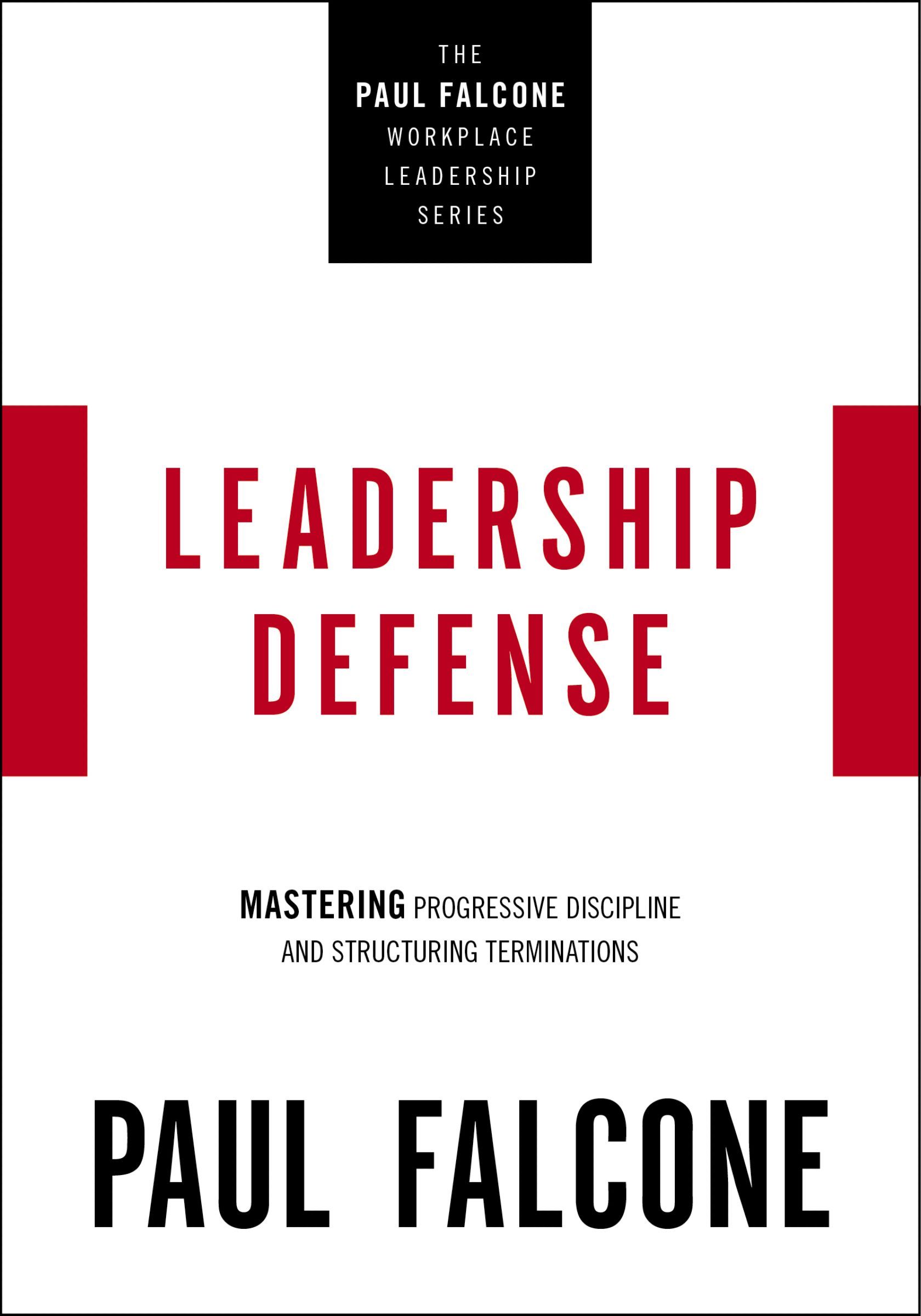 Book - Leadership Defense - Mastering Progressive Discipline and Structuring Terminations