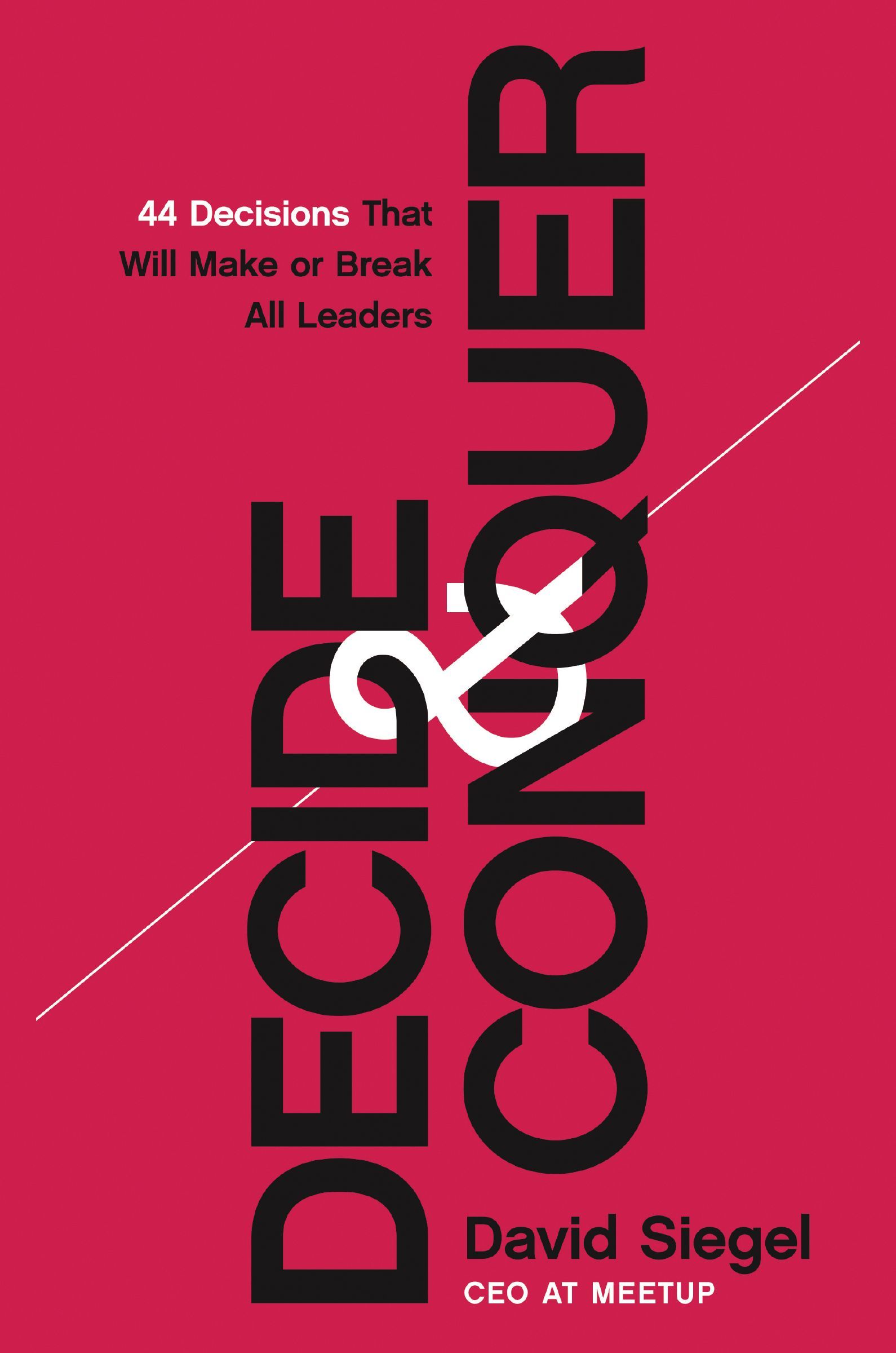 Book - Decide and Conquer - 44 Decisions that will Make or Break All Leaders