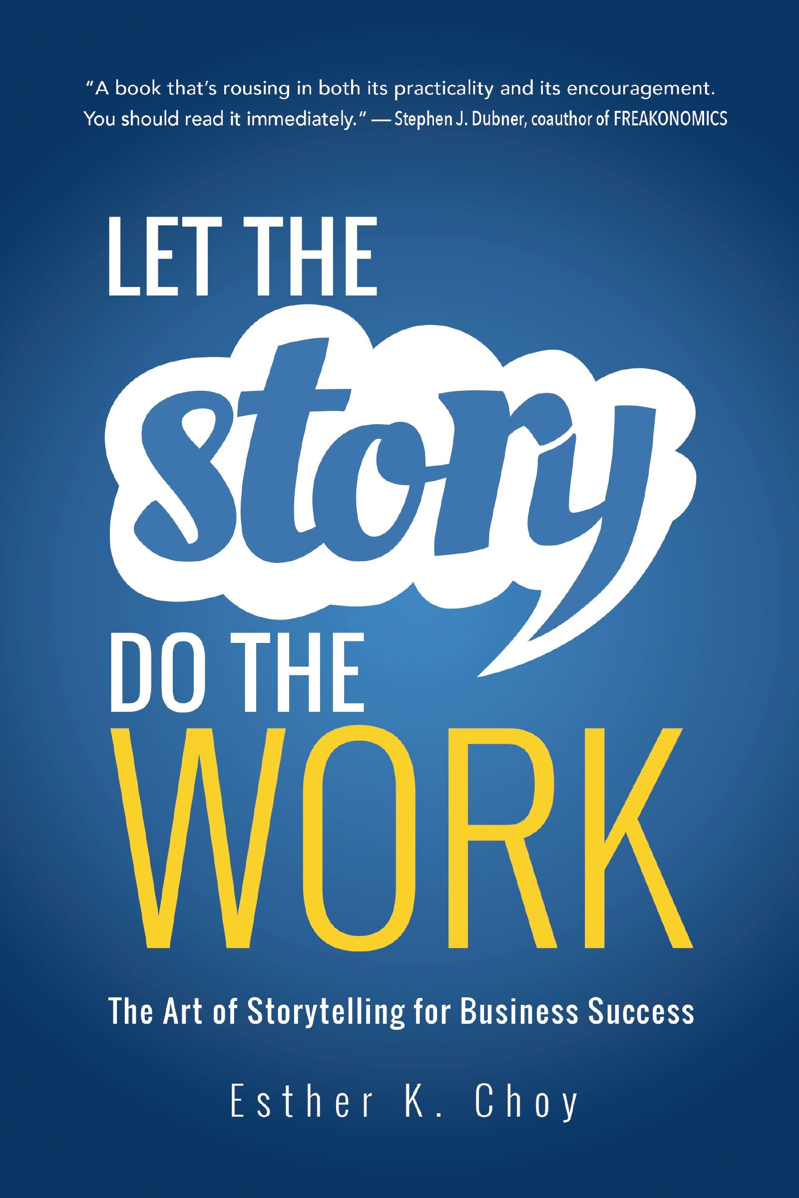 Book - Let the Story Do the Work - The Art of Storytelling for Business Success