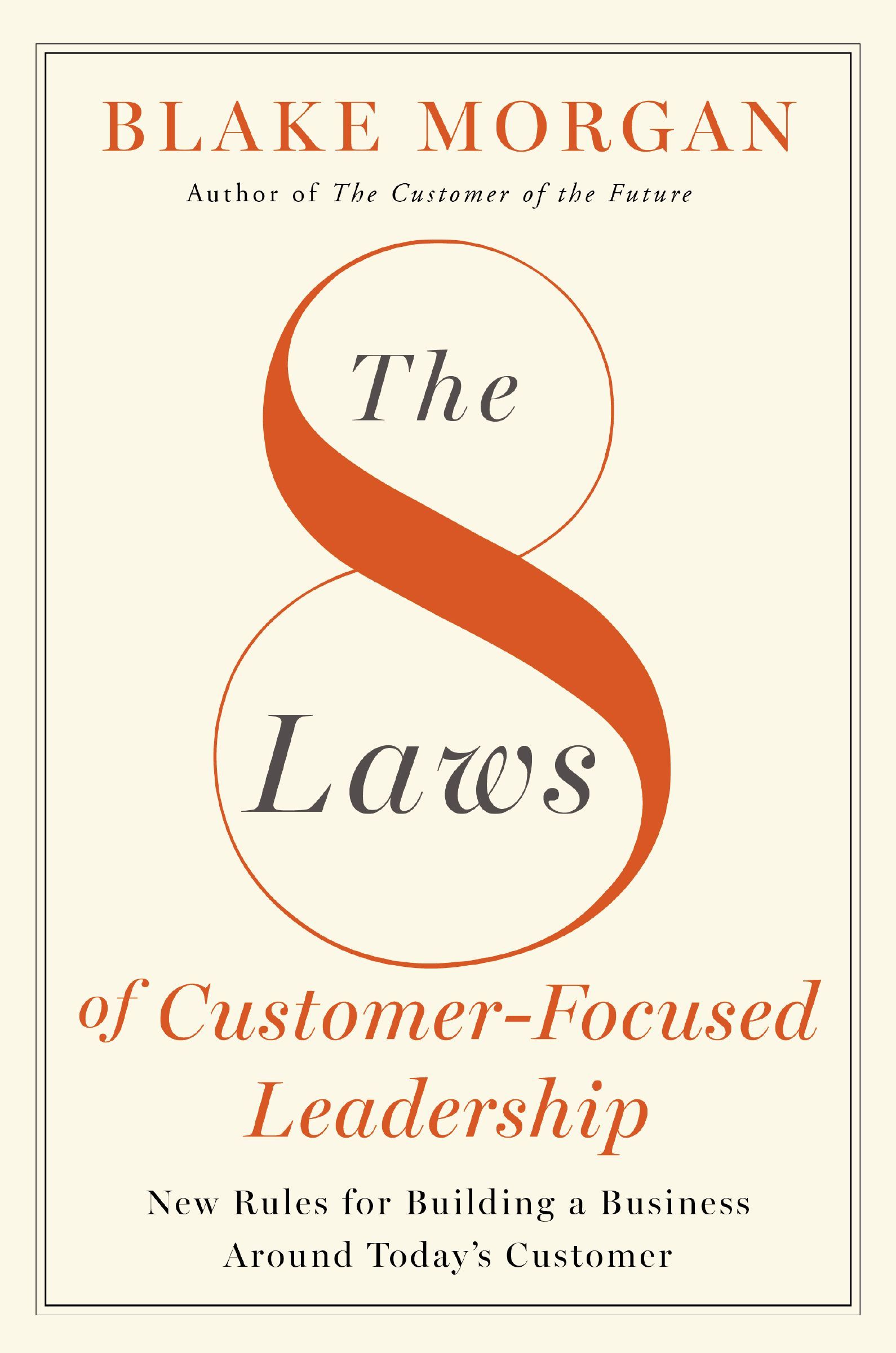 Book - The 8 Laws of Customer-Focused Leadership - New Rules for Building A Business Around Today’s Customer