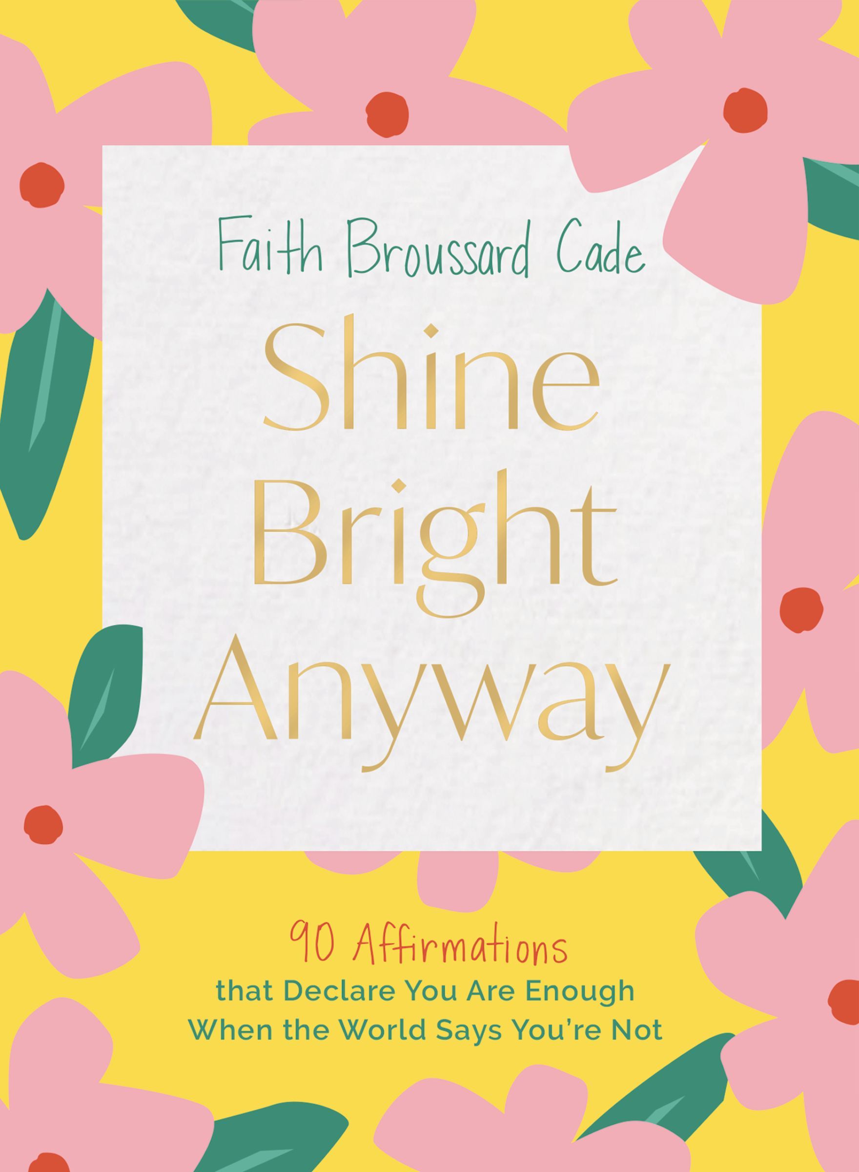 Shine Bright Anyway, Hardback, Faith Broussard Cade
