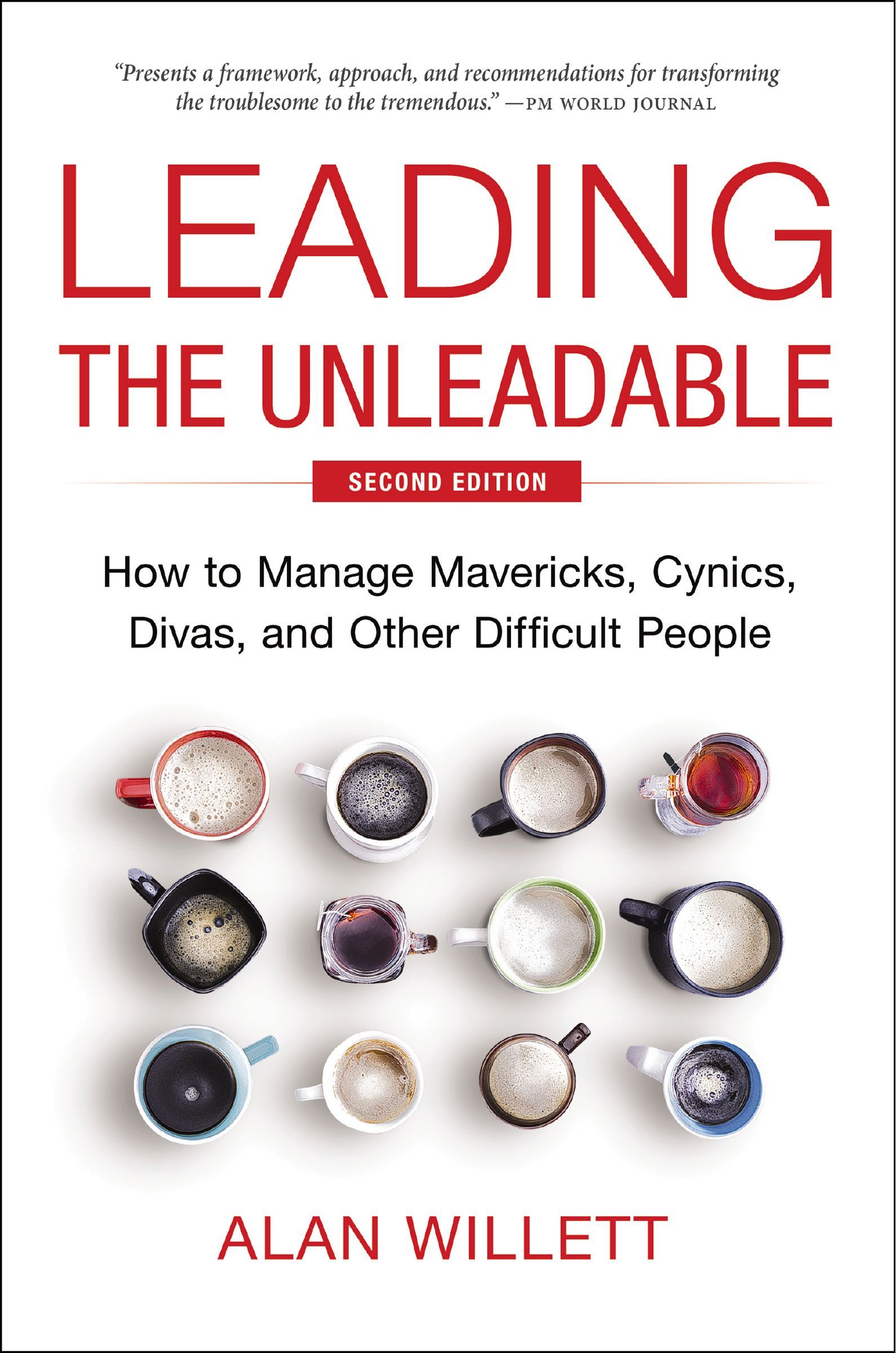 Book - Leading the Unleadable Second Edition - How to Manage Mavericks, Cynics, Divas, and Other Difficult People