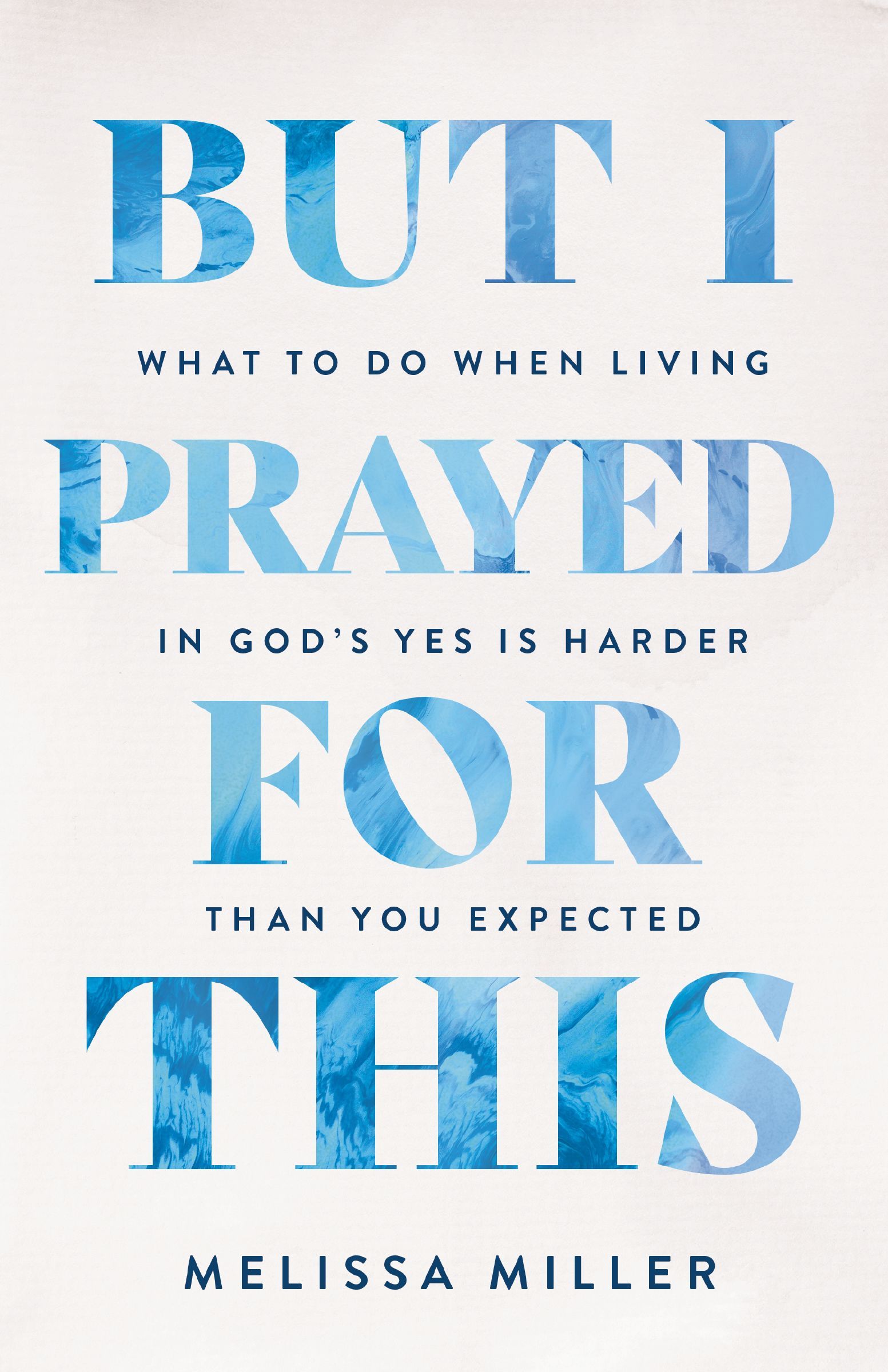 Book Cover of 'But I Prayed for This'