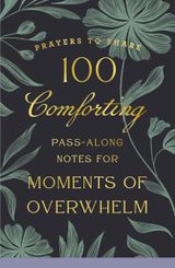 Book Cover of '100 Comforting Pass-Along Notes for Moments of Overwhelm'