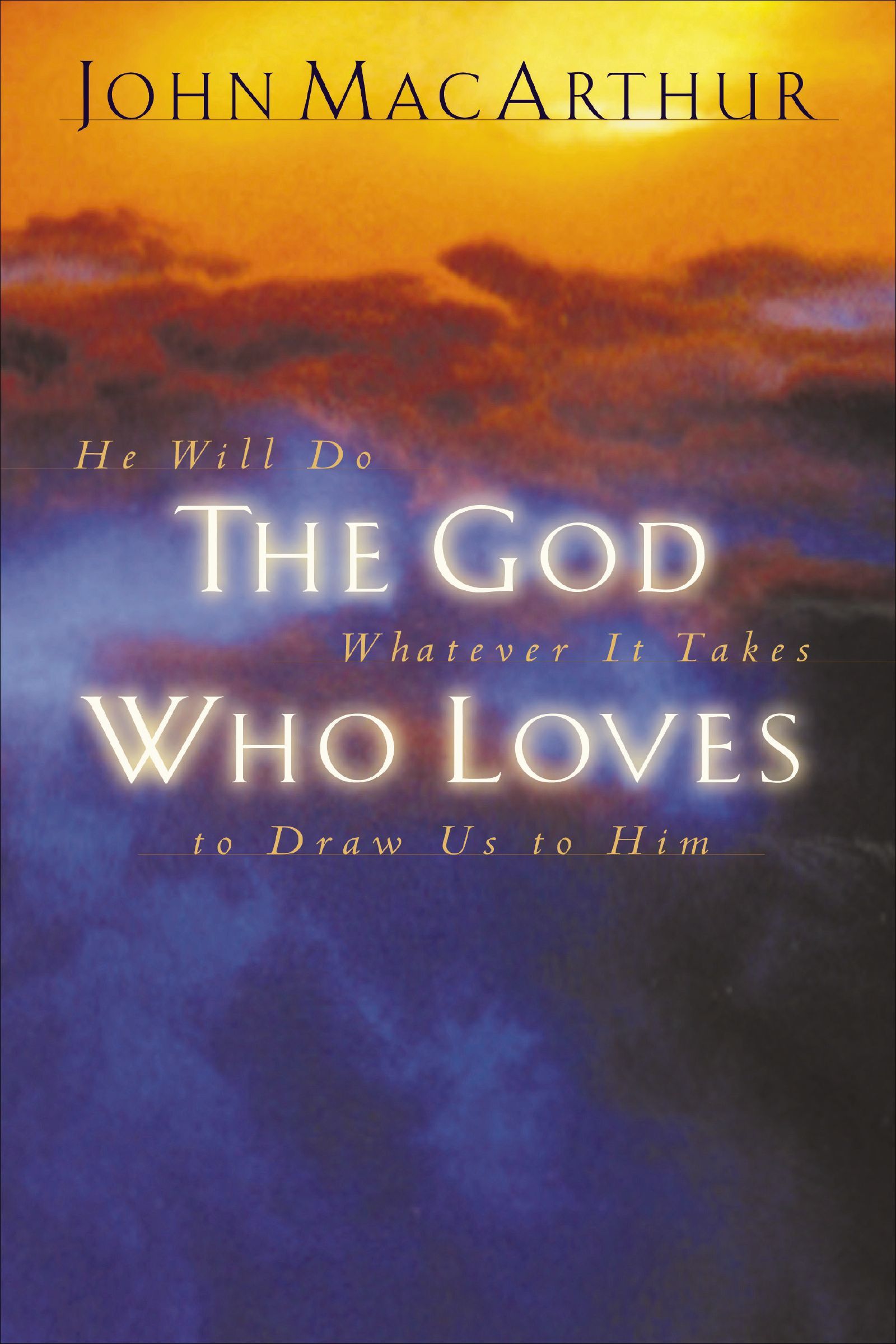The God Who Loves, Paperback, John MacArthur