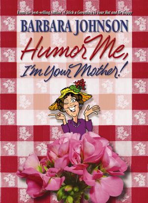 Humor Me, I’m Your Mother