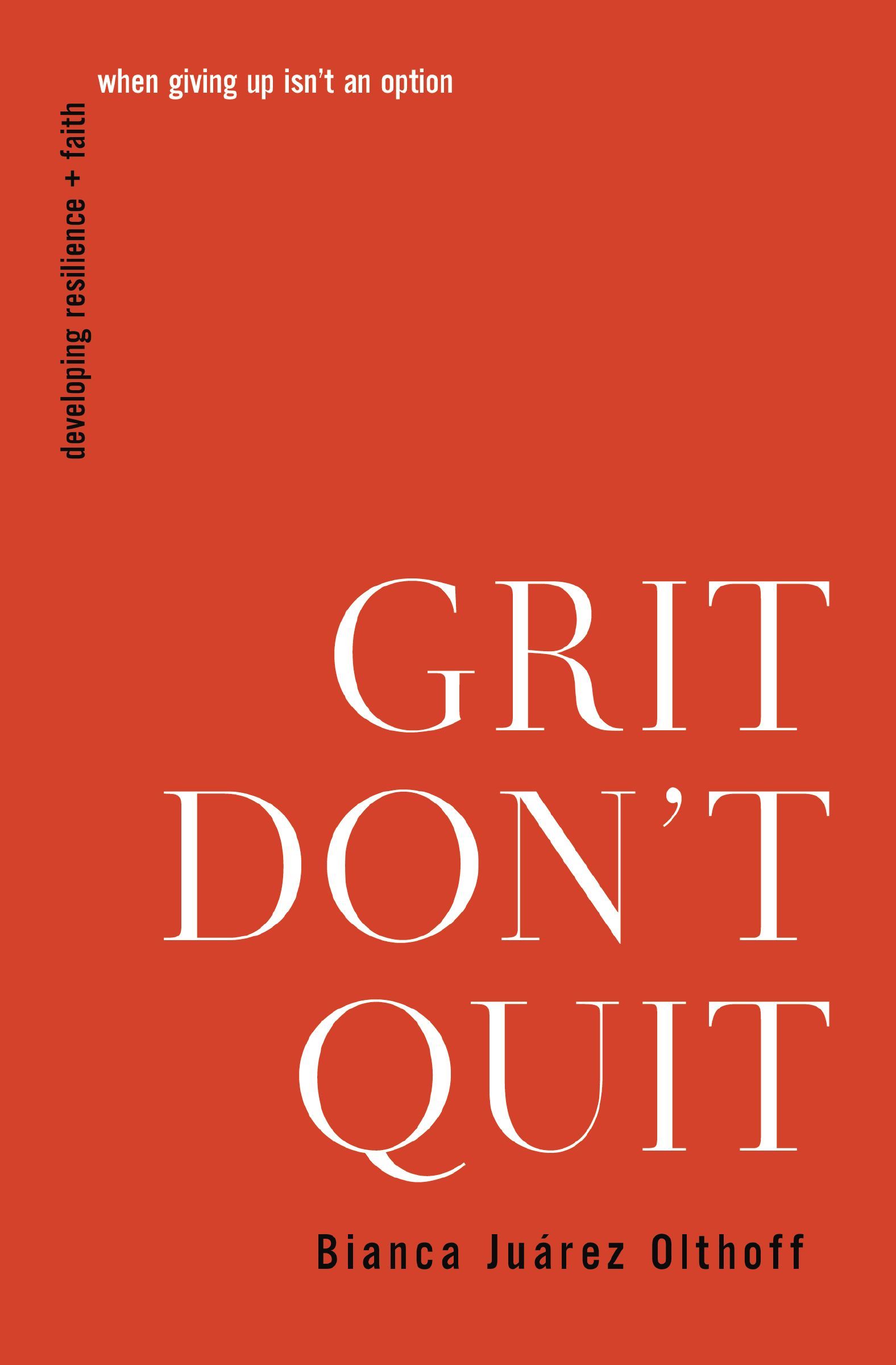 Grit Don't Quit: Developing Resilience and Faith When Giving Up Isn't an Option - Image 9