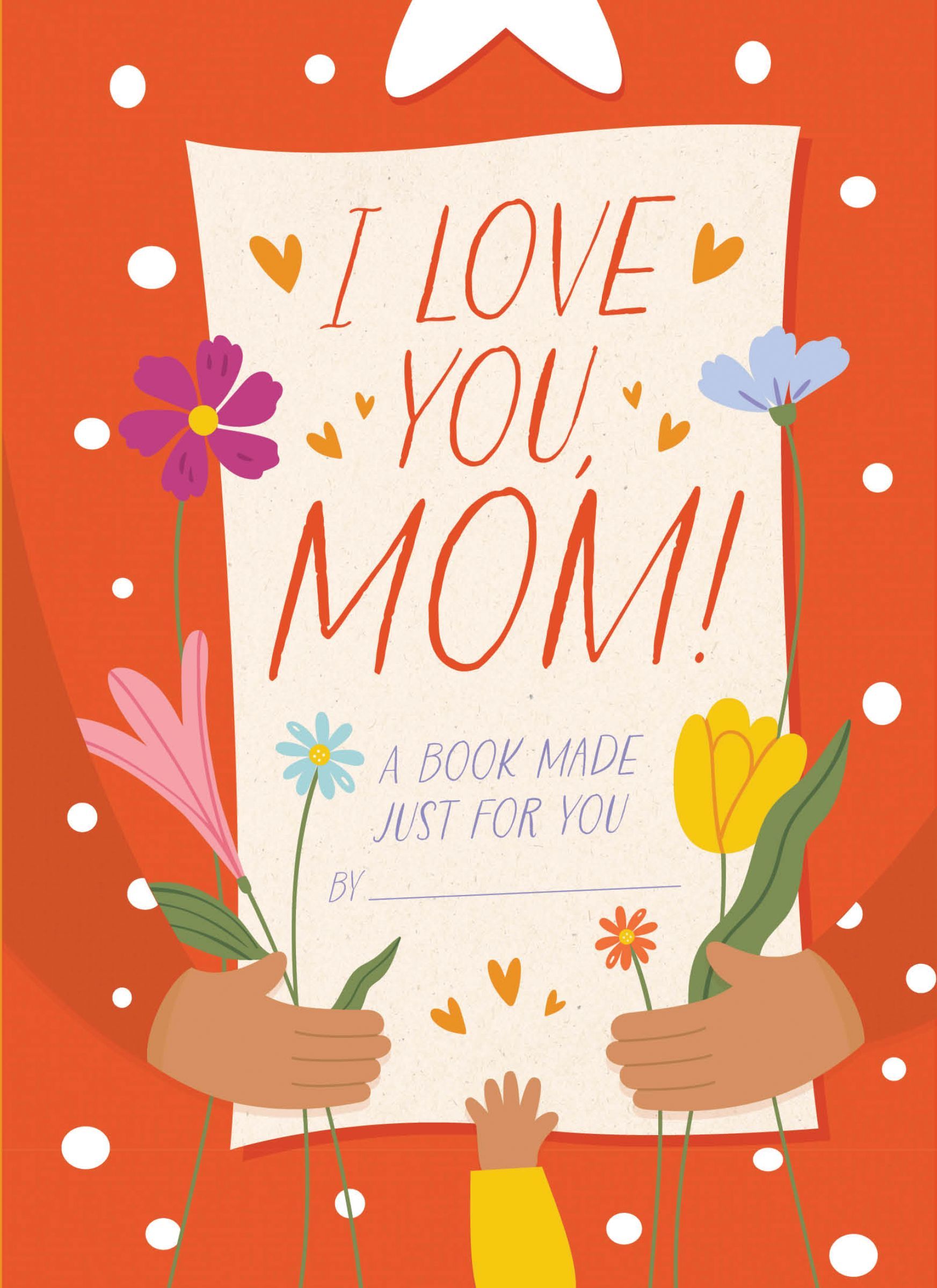 I Love You, Mom!, Hardback, Hannah Sheldon-Dean