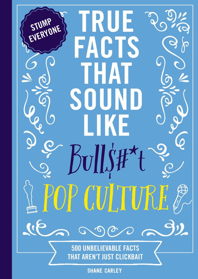 True Facts That Sound Like Bull$#*t: Pop Culture Book Cover