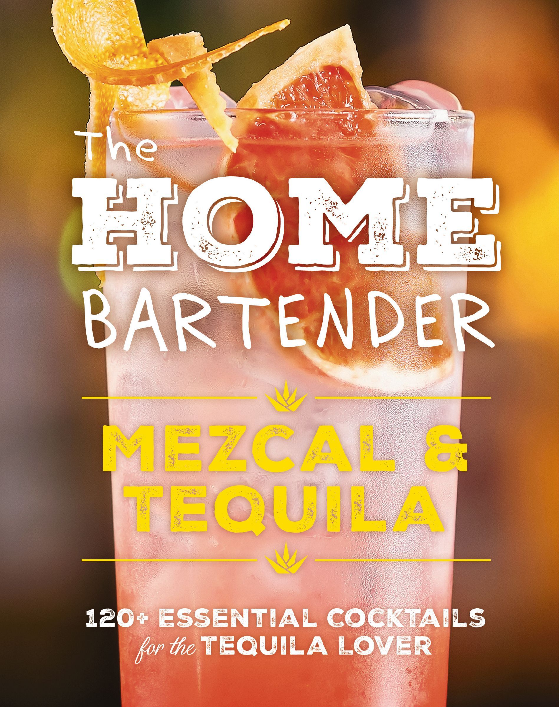 Home Bartender: Mezcal & Tequila, Hardback, Shane Carley