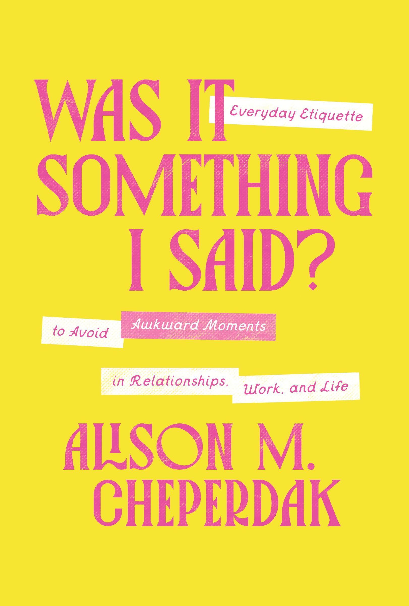 Book Cover of 'Was It Something I Said?'