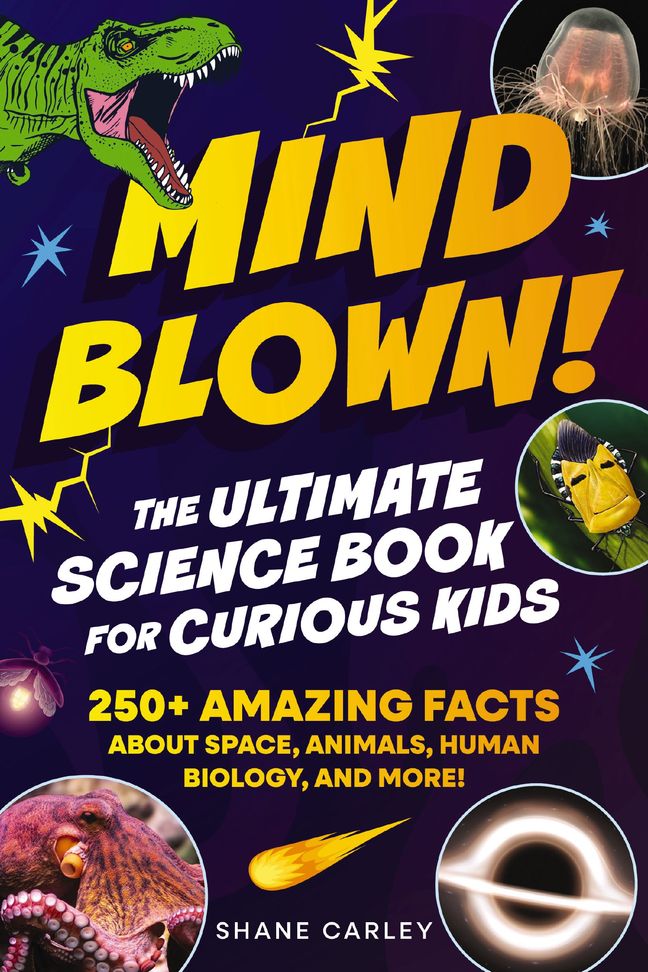 Mind Blown! The Ultimate Science Book for Curious Kids Book Cover
