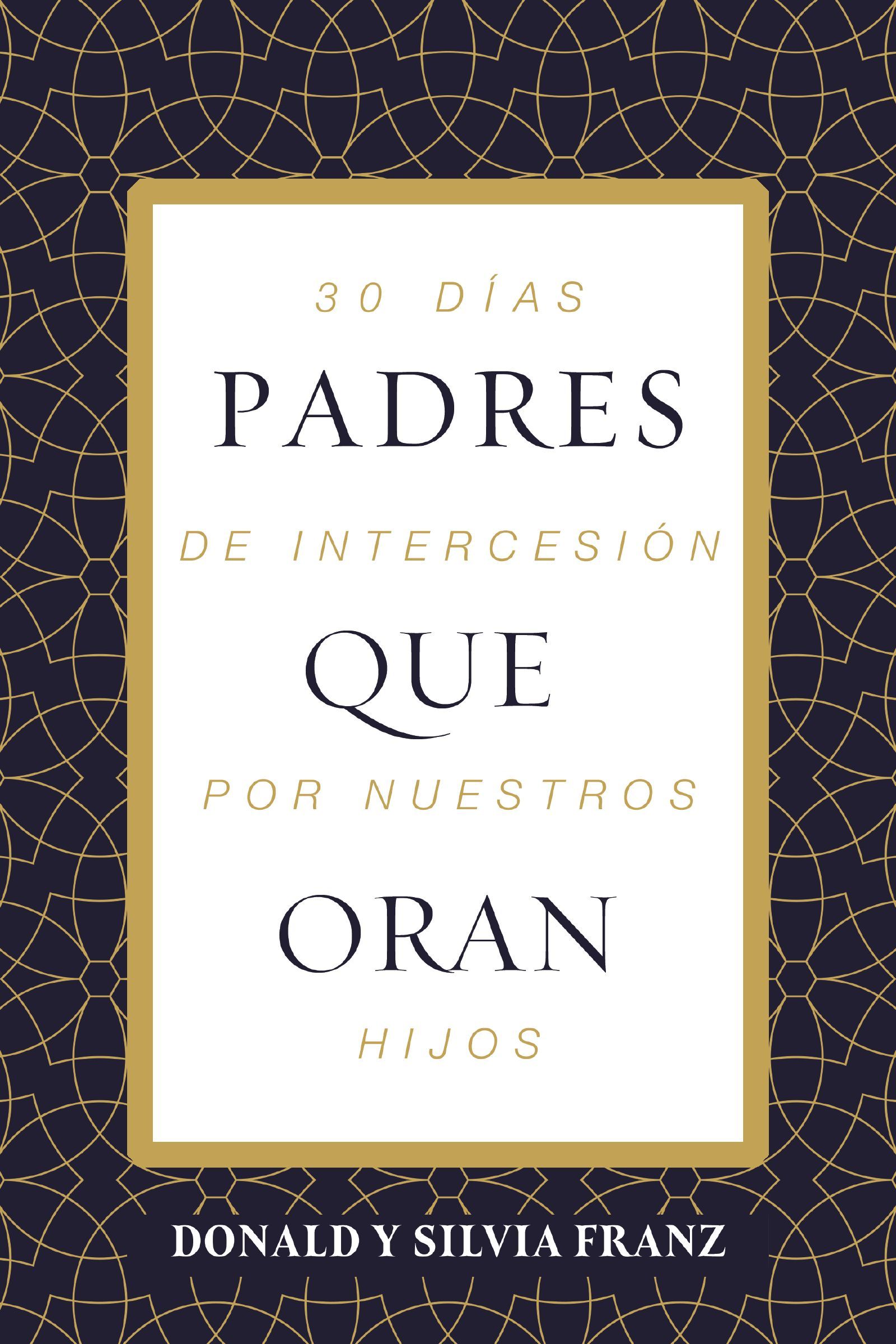 Portada de Padres que oran, de Donald Franz y Silvia Rodriguez de Franz