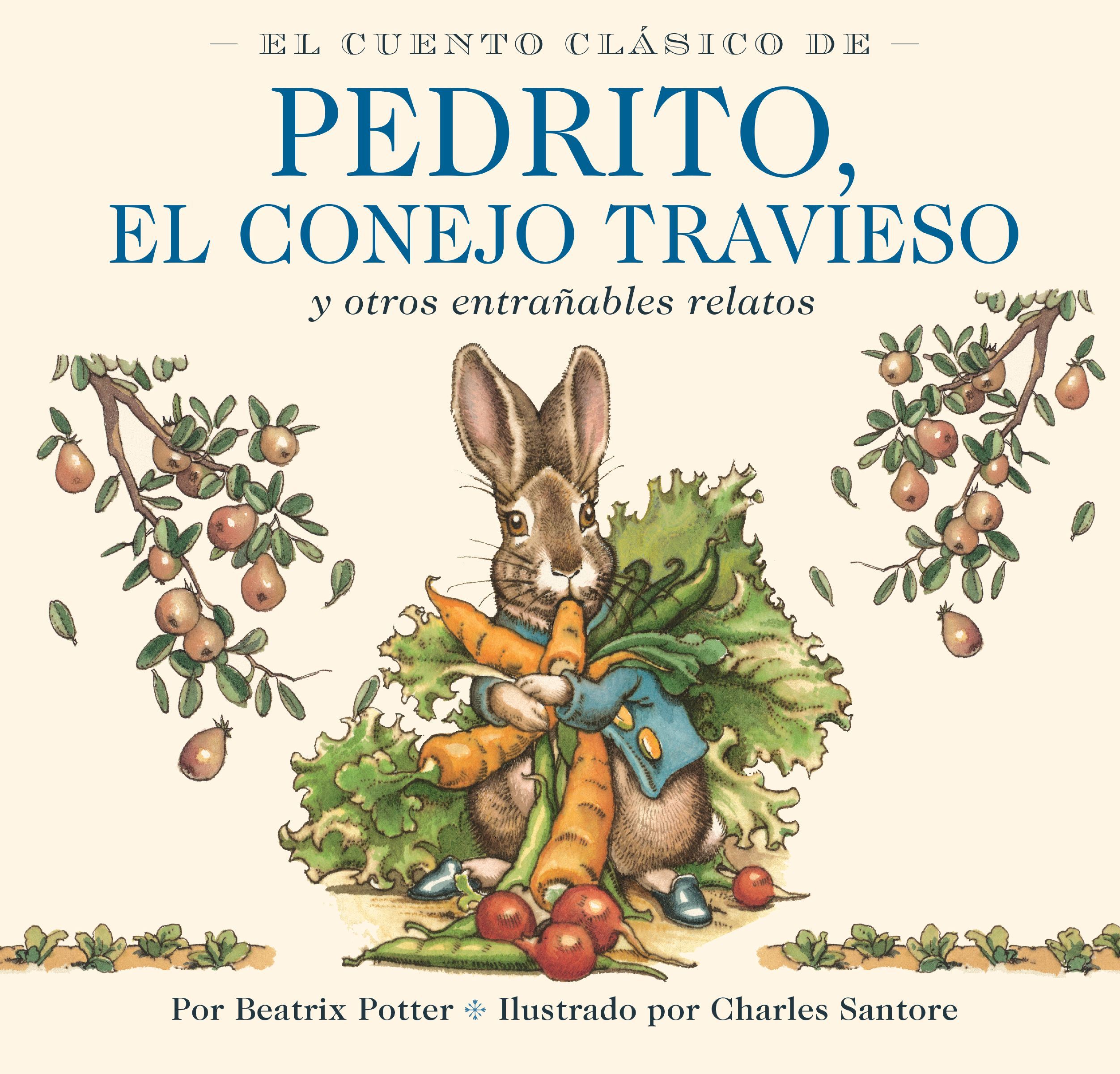 The Classic Tale of Peter Rabbit Spanish Edition / El Cuento Clásico de Pedrito, El Conejo Travieso