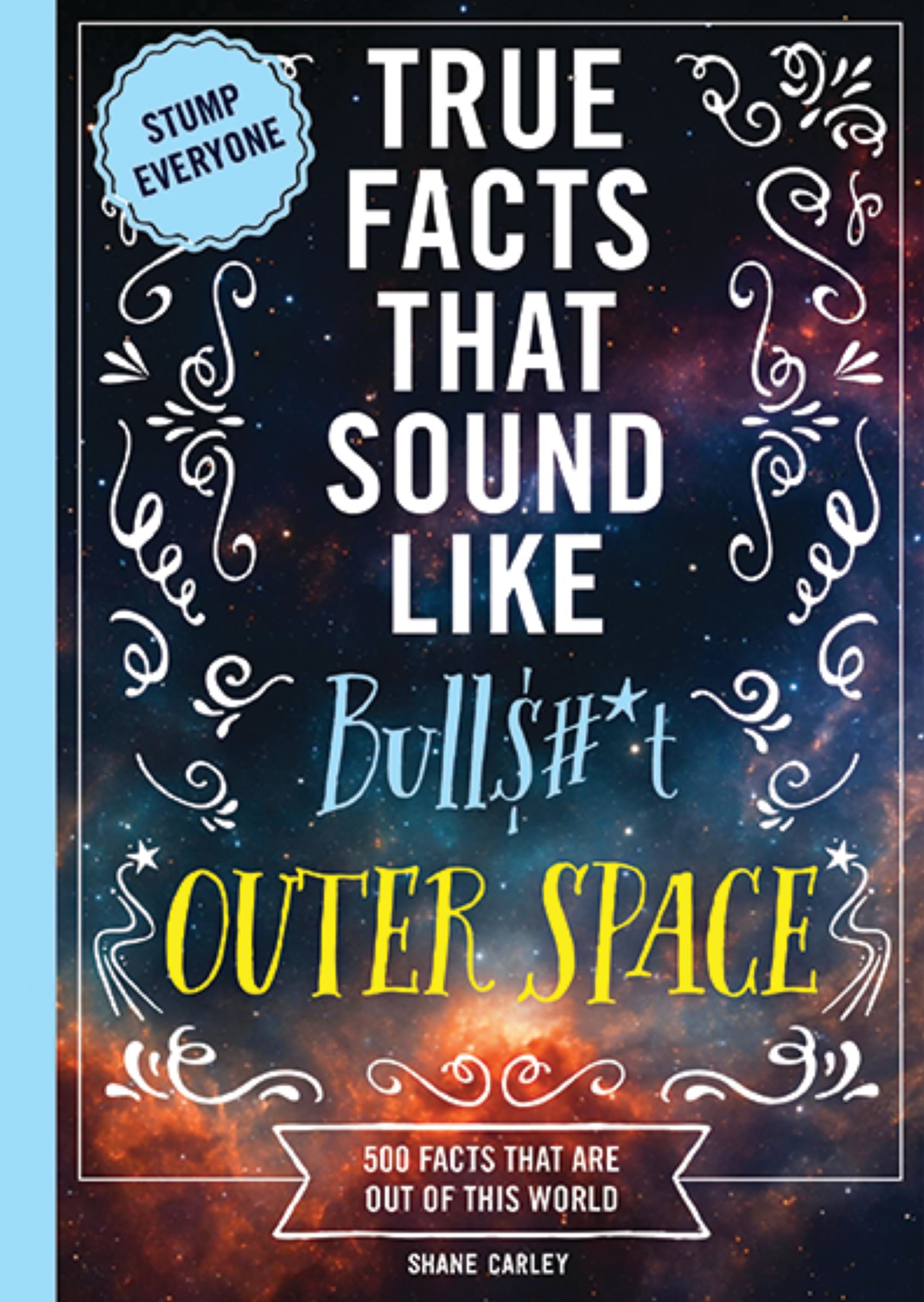 True Facts That Sound Like Bull$#*t: Outer Space