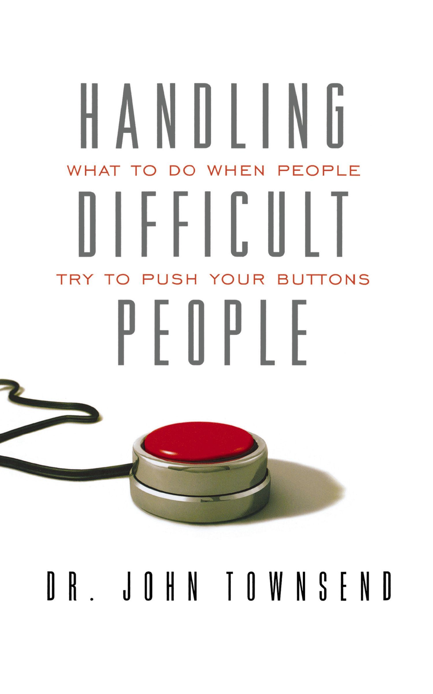 Handling Difficult People, Paperback, John Townsend