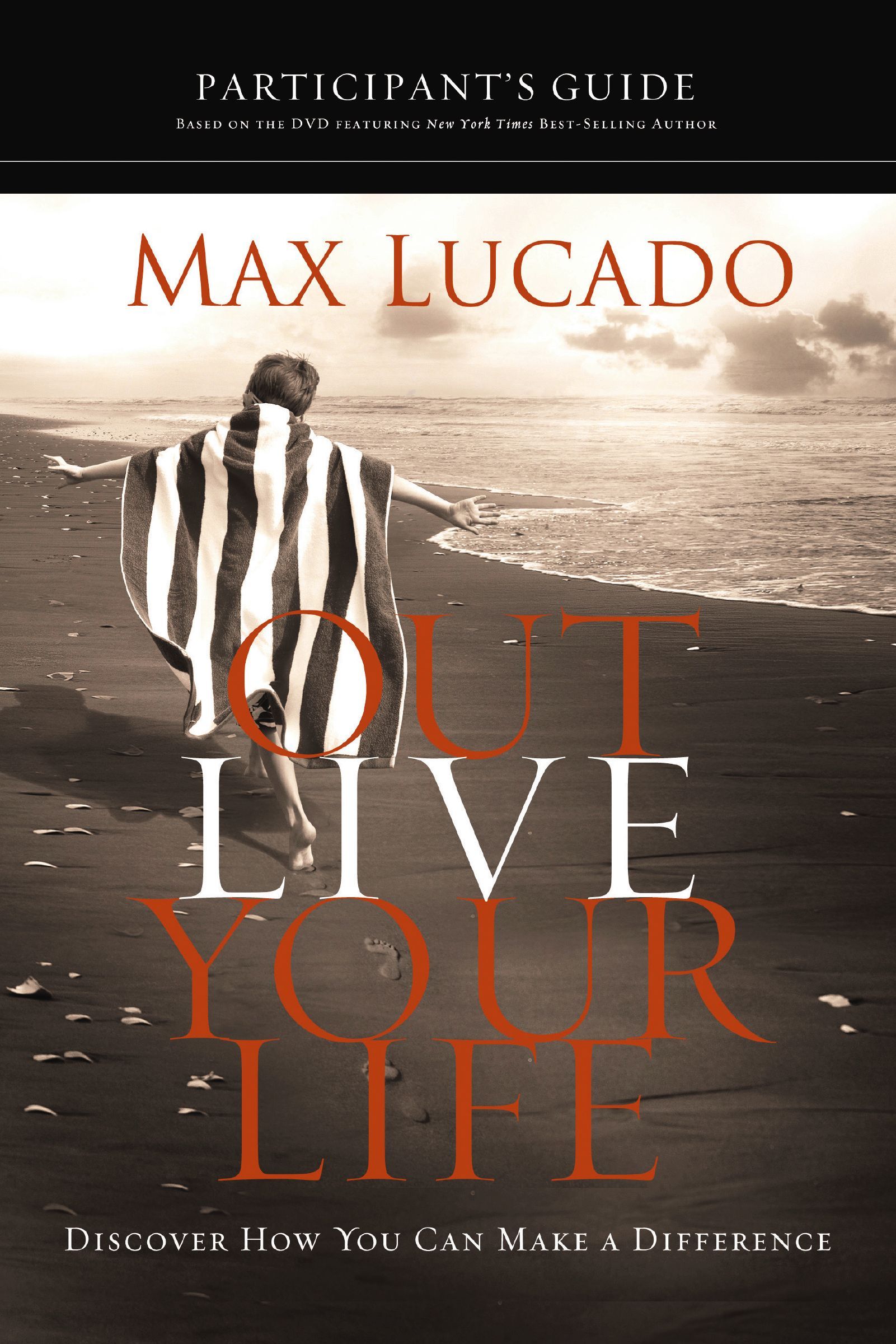 Outlive Your Life Participant's Guide, Paperback, Max Lucado