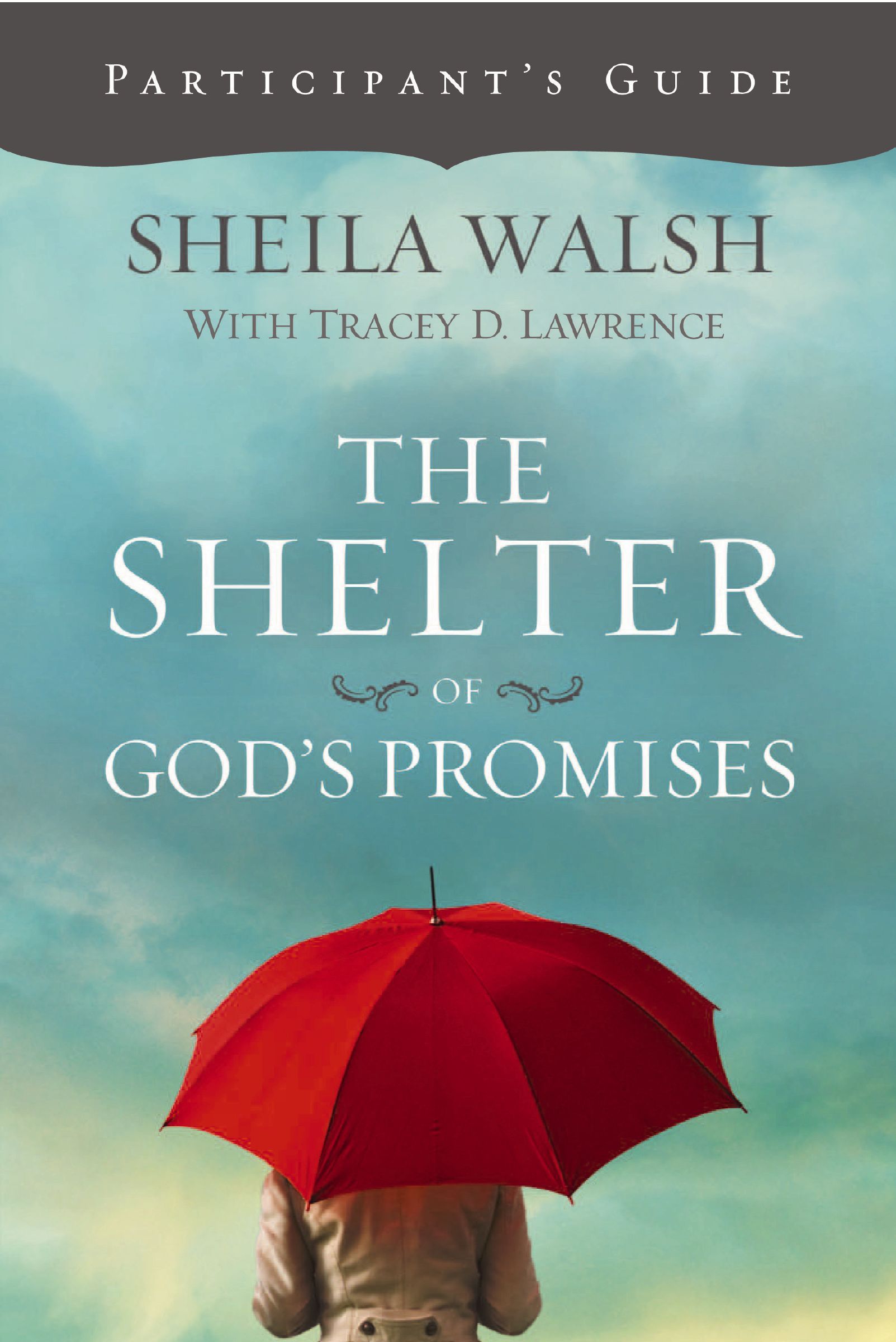 The Shelter Of Gods Promises Participants Guide, Paperback, Sheila Walsh