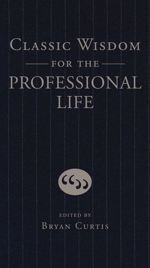 Classic Wisdom for the Professional Life