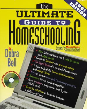 The Ultimate Guide to Homeschooling: Year 2001 Edition